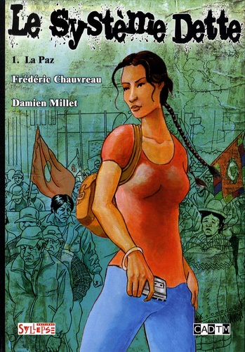 Frédéric Chauvreau et Damien Millet - Le système dette Tome 1 : La Paz.