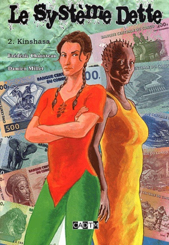Frédéric Chauvreau et Damien Millet - Le système dette Tome 2 : Kinshasa.