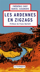 Frédéric Chef et Daniel Casenave - Les Ardennes en zigzag.