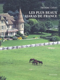 Frédéric Chéhu - Les Plus Beaux Haras De France.