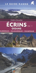 Frédéric Chevaillot - Ecrins Oisans - Tome 1, Valbonnais-Valgaudemar-Champsaur.
