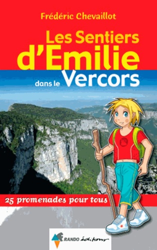 Frédéric Chevaillot - Les sentiers d'Emilie dans le Vercors - 25 promenades pour tous.