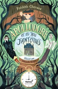 Frédéric Chevaux et Gabrielle Berger - Apollodore et les trois fantômes.