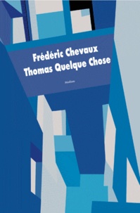 Fréderic Chevaux - Thomas Quelque Chose.