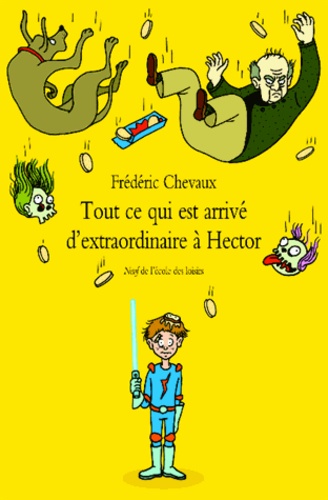 Fréderic Chevaux - Tout ce qui est arrivé d'extraordinaire à Hector.