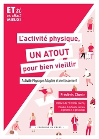 Frederic Chorin - L'activité physique, un atout pour bien viellir - Activité Physique Adaptée et vieillissement.