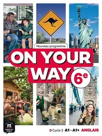 Anglais 6e A1-A1+ On Your Way