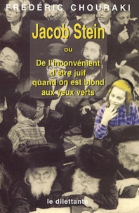 Frédéric Chouraki - Jacob Stein Ou De L'Inconvenient D'Etre Juif Quand On Est Blond Aux Yeux Verts.