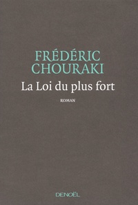 Frédéric Chouraki - La loi du plus fort.