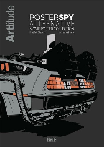 Frédéric Claquin et Jack Woodhams - Arttitude  : Poster spy - Alternative movie poster collection.
