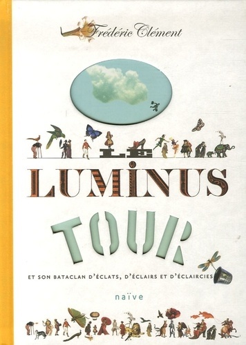 Frédéric Clément - Le luminus tour - Et son bataclan d'éclats, d'éclairs et d'éclaircies.