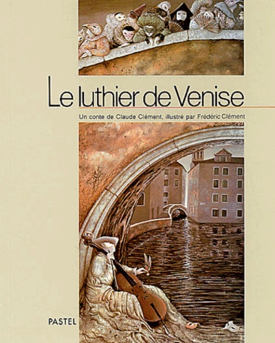 Frédéric Clément et Claude Clément - Le Luthier De Venise.