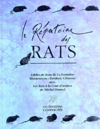 Frédéric Clément et Michel Dansel - Le Repertoire Des Rats. Treize Fables De Jean De La Fontaine, Precedees De " Les Rats A La Cour D'Assises ".