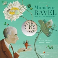 Frédéric Clément - Monsieur Ravel rêve sur l'ile d'Insomnie. 1 CD audio