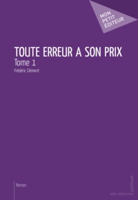 Frédéric Clément - Toute erreur a son prix - Tome 1.