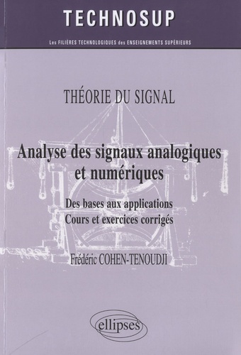 Analyse des signaux analogiques et numériques. Des bases aux applications, cours et exercices corrigés