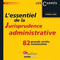 Frédéric Colin - L'essentiel de la jurisprudence administrative.