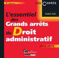 Frédéric Colin - L'essentiel des Grands arrêts du Droit administratif.
