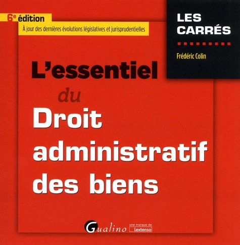 L'essentiel du droit administratif des biens  Edition 2018-2019