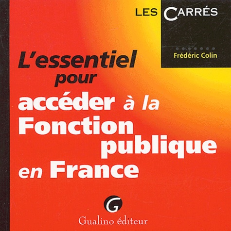 Frédéric Colin - L'essentiel pour accéder à la Fonction publique en France.