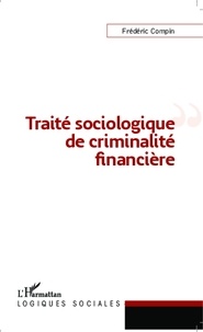 Frédéric Compin - Traité sociologique de criminalité financière.