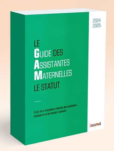 Le guide des assistantes maternelles. Le statut  Edition 2024-2025