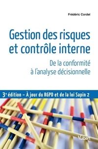 Frédéric Cordel - Gestion des risques et contrôle interne - De la conformité à l'analyse décisionnelle.