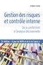 Frédéric Cordel - Gestion des risques et contrôle interne - De la conformité à l'analyse décisionnelle.