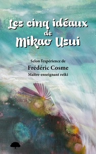 Frederic Cosme - Les cinq idéaux de Mikao Usui.