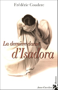 Frédéric Couderc - La dernière danse d'Isadora.