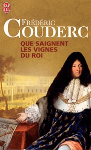 Frédéric Couderc - Que saignent les vignes du roi.