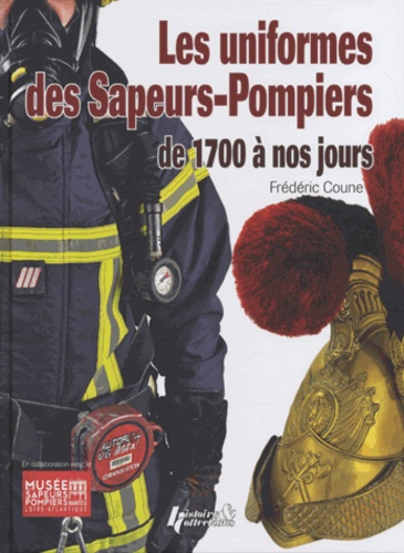 Frédéric Coune - Les uniforme des Sapeurs-Pompiers, de 1700 à nos jours.