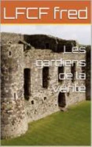 Les gardiens de la vérité