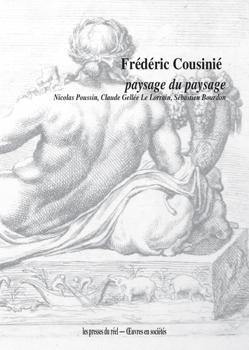Frédéric Cousinié - Paysage du paysage - Nicolas Poussin, Claude Gellée Le Lorrain, Sébastien Bourdon.