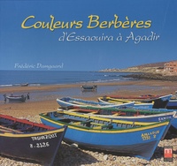 Frédéric Damgaard - Couleur Berbères - D'Essaouira à Agadir.