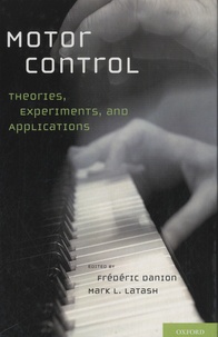 Frédéric Danion et Mark L. Latash - Motor Control - Theories, Experiments, and Applications.