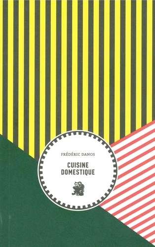 Frédéric Danos - Cuisine domestique.