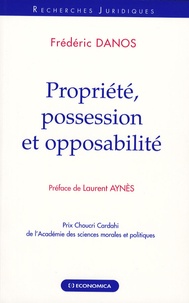 Frédéric Danos - Propriété, possession et opposabilité.