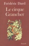 Frédéric Dard - Le cirque Grancher - Souvenirs.