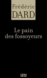 Frédéric Dard - Le pain des fossoyeurs.