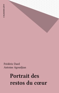 Frédéric Dard et Antoine Agoudjian - Portrait des restos du cœur.