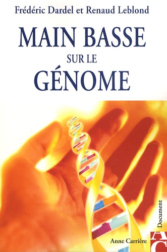 Frédéric Dardel et Renaud Leblong - Main basse sur le génome.