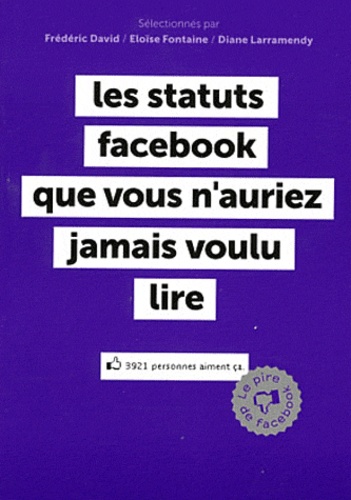 Frédéric David et Eloïse Fontaine - Les statuts facebook que vous n'auriez jamais voulu lire.