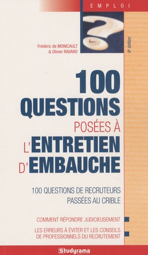 Frédéric De Monicault et Olivier Ravard - 100 questions posées à l'entretien d'embauche.