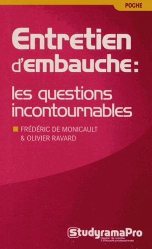 Frédéric de Monicault et Olivier Ravard - Entretien d'embauche : les questions incontournables.