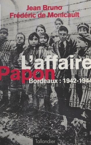L'affaire Papon. Bordeaux, 1942-1944