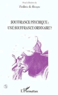 Frédéric de Rivoyre - Souffrance Psychique : Une Souffrance Ordinaire ?.