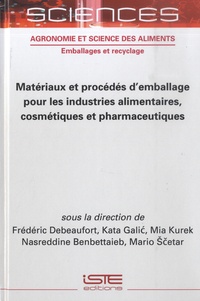 Frederic Debeaufort et Kata Galic - Matériaux et procédés d'emballage pour les industries alimentaires, cosmétiques et pharmaceutiques.