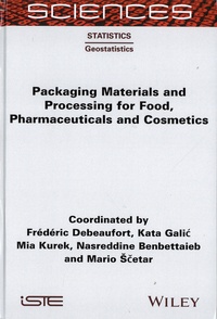 Frederic Debeaufort et Kata Galic - Packaging Materials and Processing for Food, Pharmaceuticals and Cosmetics.