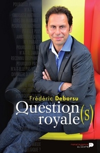 Frédéric Deborsu - Questions Royales - Le livre qui dévoile la vraie personnalité des membres de la famille royale. Comme jamais auparavant.